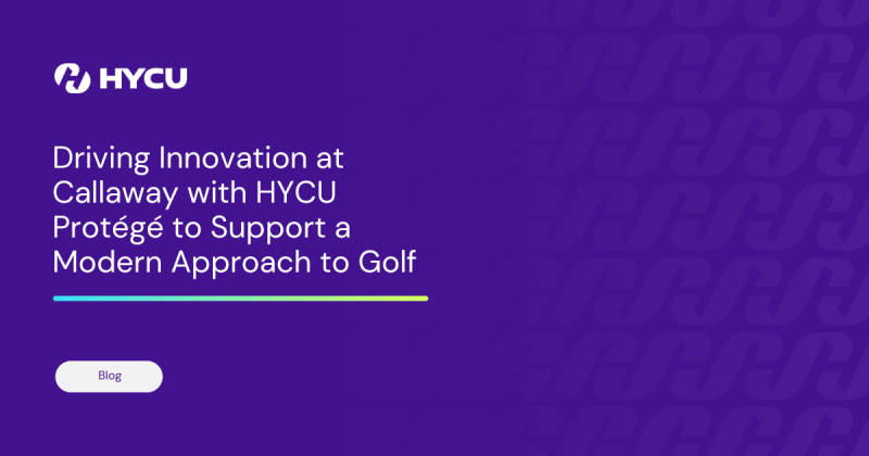 6419eb4fc7e360d470ae25c2_Driving%20Innovation%20at%20Callaway%20with%20HYCU%20Prote%CC%81ge%CC%81%20to%20Support%20a%20Modern%20Approach%20to%20Golf.png