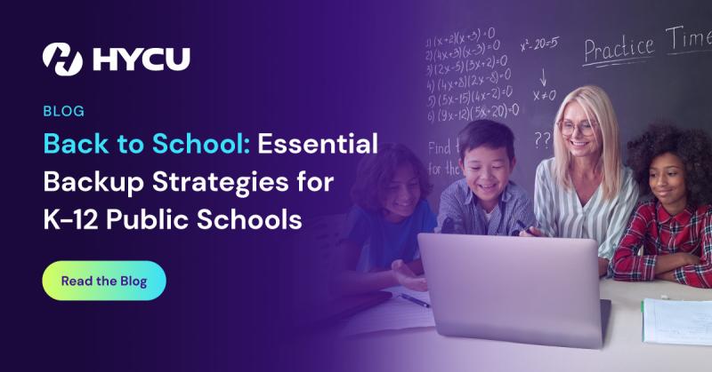 66a7cbc70dd5ff3f8c2197e8_HYCU-Back-to-School-Essential-Backup-Strategies-for-K-12-Public-Schools-og-image.jpg