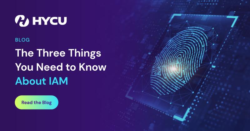 672e4bae4b5cbd12bbfce9e5_HYCU-The-Three-Things-You-Need-to-Know-About-IAM-og-image.jpg