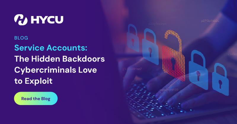 679d18b274ce7b12b4e59f70_HYCU-Service-Accounts-The%20Hidden-Backdoors-Cybercriminals-Love-to-Exploit_Read-now.jpg