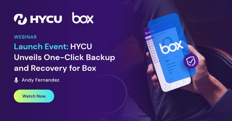 675876520d260fff9dd71632_675079b3c1c3d20794c81caf_HYCU-Webinar-Launch-Event-HYCU-Unveils-One-Click-Backup-and-Recovery-for-Box-watch-now.jpeg