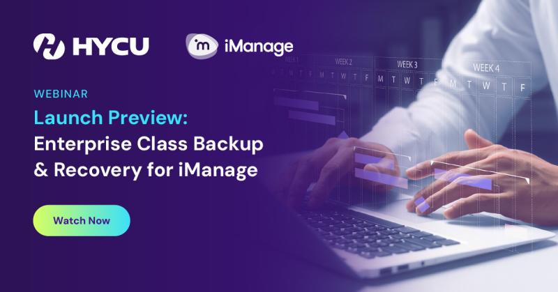 679cfbd582e4215c65578501_HYCU-Webinar-Launch-Preview-Enterprise-Class-Backup-%26-Recovery-for-iManage-Watch-now.jpg