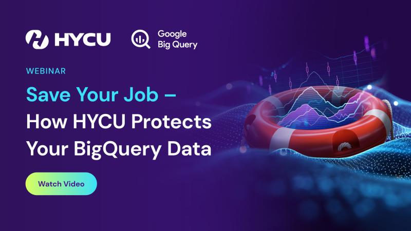 67eace6d1b4543c0d8bc66a5_HYCU-BigQuery-Save-Your-Job-How-HYCU-Protects-Your-BigQuery-Data-Youtube.jpg