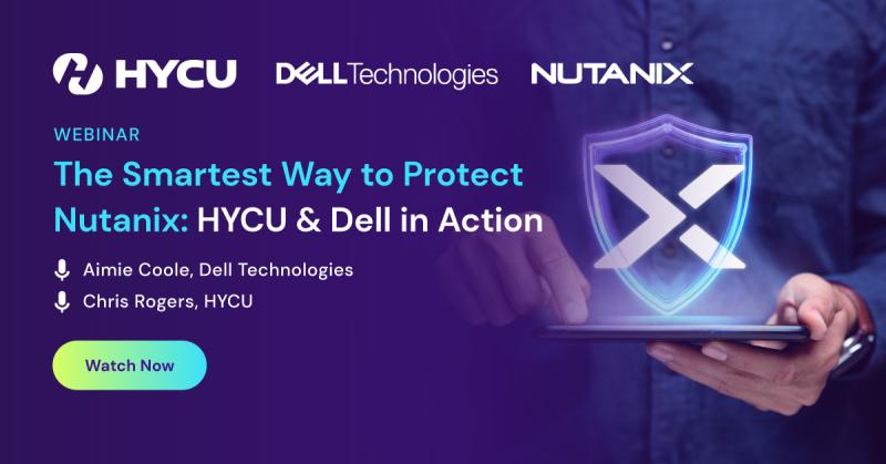67ed34b1ae0e958d632611c5_The-Smartest-Way-to-Protect-Nutanix-HYCU-and-Dell-in-Action-Watch-now-EMEA.jpg