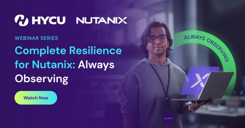 684af4722ec75571ea18b0ab_HYCU-Webinar-Series-2-Complete-Resilience-for-Nutanix-Always-Observing-Watch-now.jpg