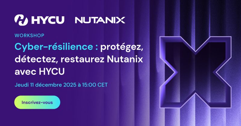 Cyber-résilience : protégez, détectez, restaurez Nutanix avec HYCU