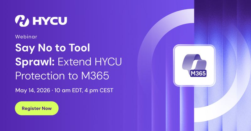 Say No to Tool Sprawl: Extend HYCU Protection to M365