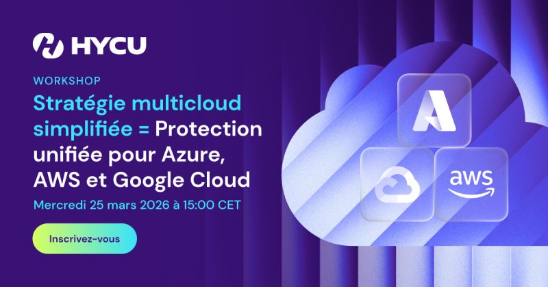 Maîtrisez la protection de vos environnements multicloud