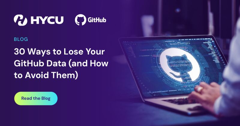 30 Ways to Lose Your GitHub Data og