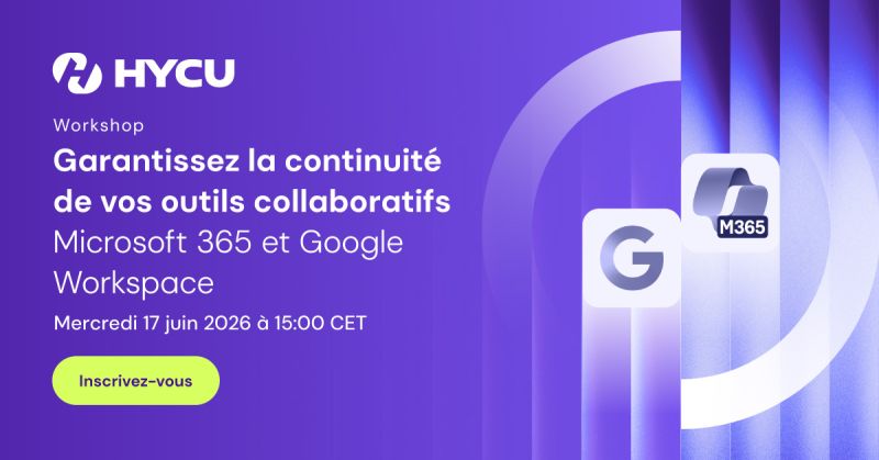 Garantissez la continuité de vos outils collaboratifs  Microsoft 365 et Google Workspace