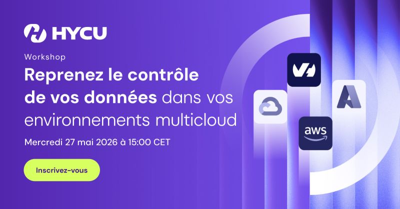 [Workshop HYCU] Reprenez le contrôle de vos données dans vos environnements multicloud 