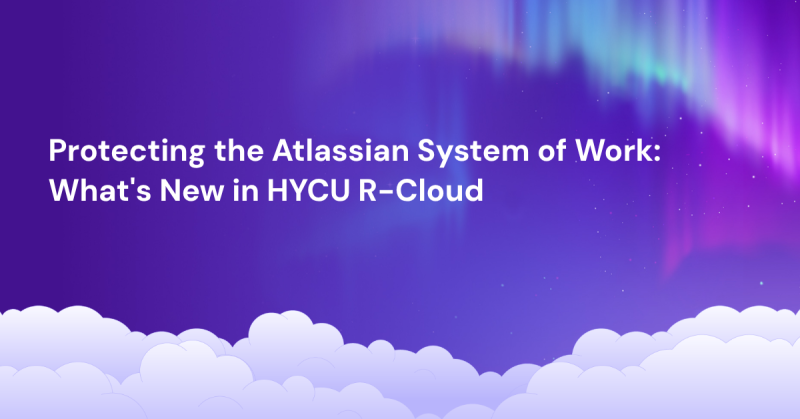 Learn how the latest HYCU R-Cloud updates strengthen Atlassian Cloud protection with Jira DR, GitHub backup, legal hold, workflow recovery, and cross-instance restore.