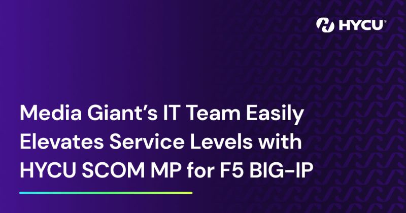 Elevates Service Levels with HYCU SCOM MP for F5 BIG-IP og