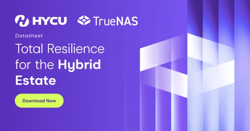 HYCU and TrueNAS: Total Resilience for the Hybrid Estate
