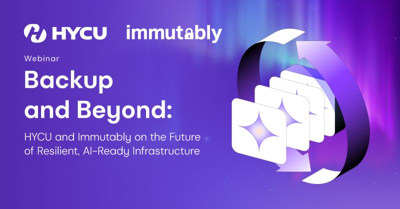 HYCU and Immutably on the Future of Resilient Infrastructure