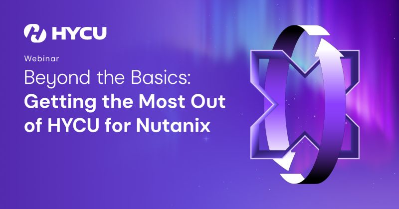 HYCU webinar: Beyond the Basics: Getting the Most Out of HYCU for Nutanix. Purple gradient background with geometric ribbon design.