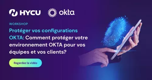 67e5709efba2df8f64b5f3ee_HYCU-Proteger-vos-configurations-_OKTA-Watch-now.jpg